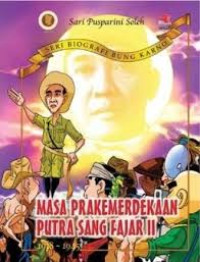 Image of SERI BIOGRAFI BUNG KARNO MASA PRAKEMERDEKAAN PUTRA SANG FAJAR II